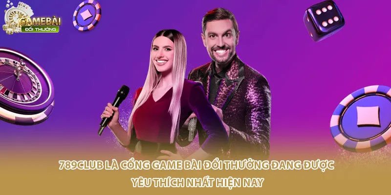 789Club là cổng game bài đổi thưởng đang được yêu thích nhất hiện nay