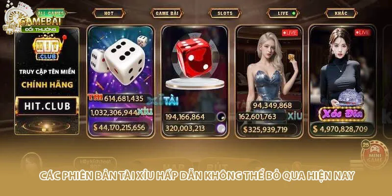 Các phiên bản tài xỉu hấp dẫn không thể bỏ qua hiện nay