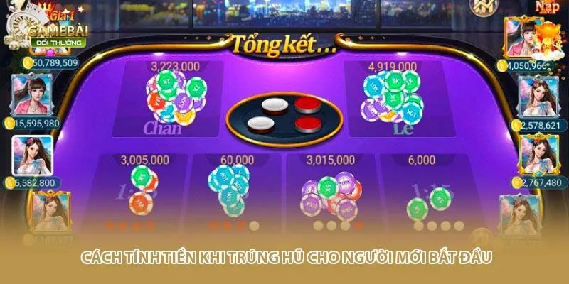 C&aacute;ch t&iacute;nh tiền khi tr&uacute;ng hũ cho người mới bắt đầu
