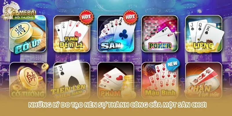 Những l&yacute; do tạo n&ecirc;n sự th&agrave;nh c&ocirc;ng của một s&acirc;n chơi
