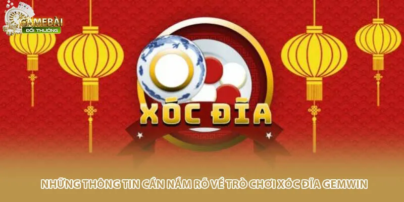 Những th&ocirc;ng tin cần nắm r&otilde; về tr&ograve; chơi x&oacute;c đĩa Gemwin