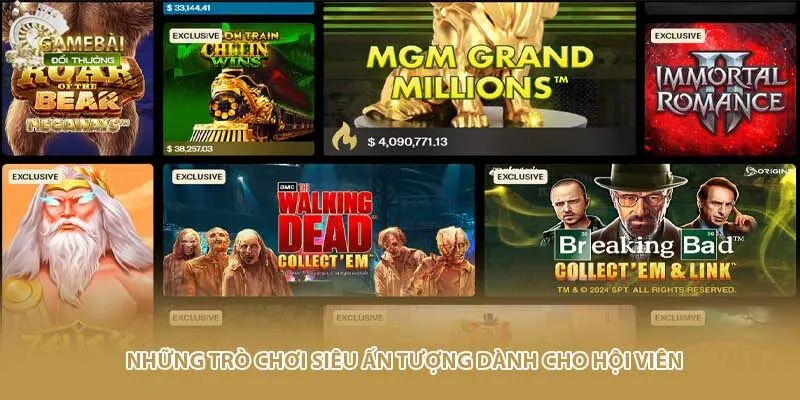 Những trò chơi siêu ấn tượng dành cho hội viên