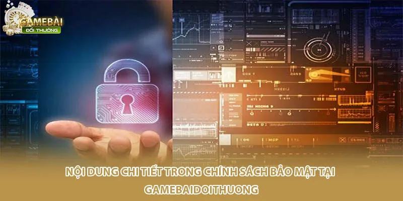 Nội dung chi tiết trong chính sách bảo mật tại Gamebaidoithuong