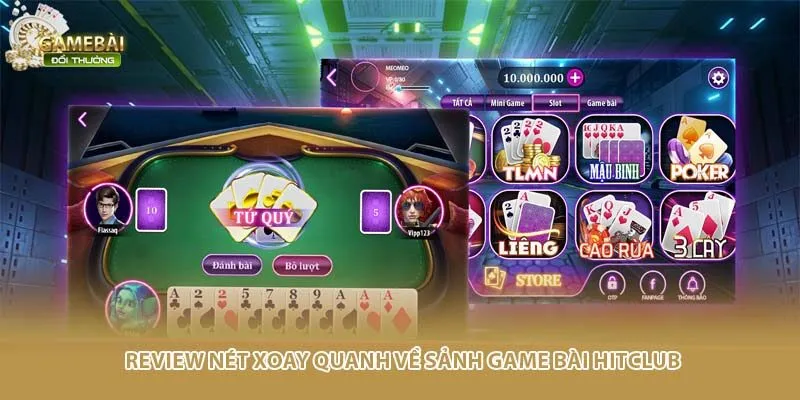 Review n&eacute;t xoay quanh về sảnh game b&agrave;i HITCLUB