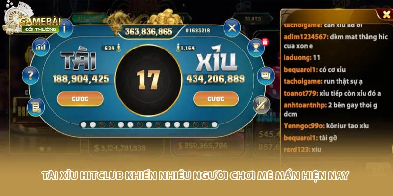 Tài xỉu Hitclub khiến nhiều người chơi mê mẩn hiện nay
