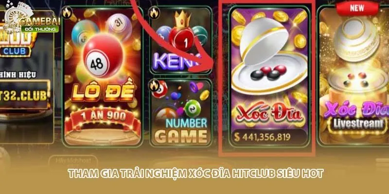 Tham gia trải nghiệm xóc đĩa Hitclub siêu hot