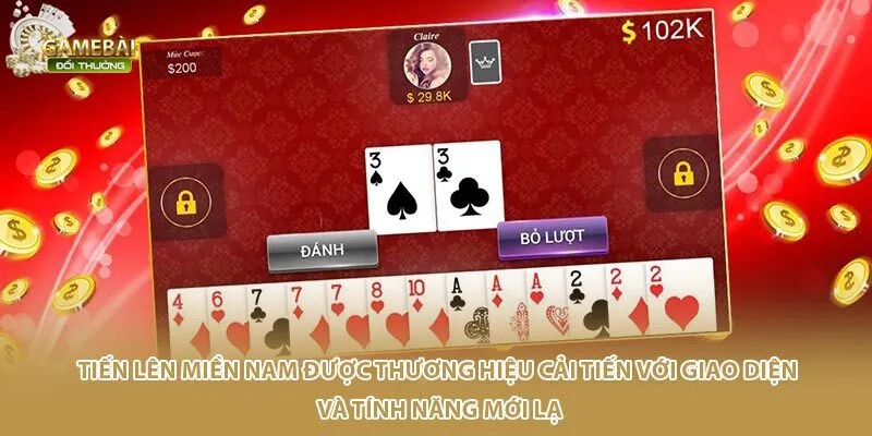 Tiến lên miền Nam được thương hiệu cải tiến với giao diện và tính năng mới lạ