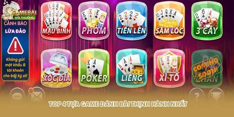Top 4 tựa game đ&aacute;nh b&agrave;i thịnh h&agrave;nh nhất