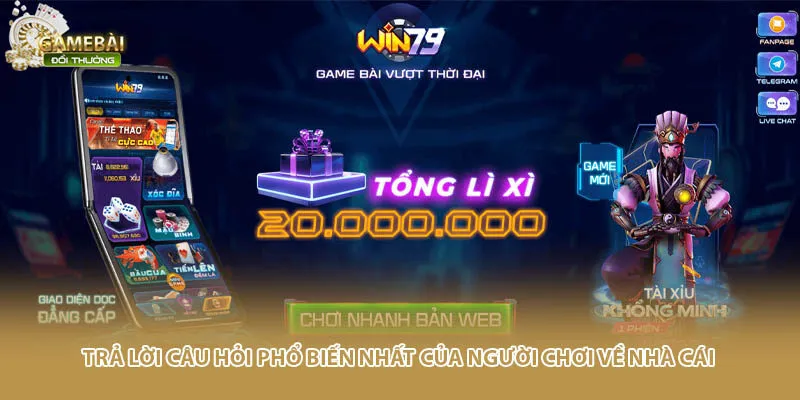 Trả lời câu hỏi phổ biến nhất của người chơi về nhà cái