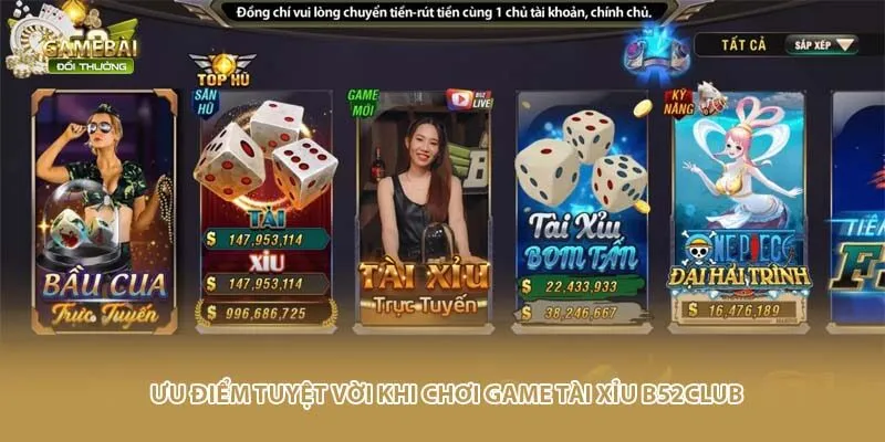 Ưu điểm tuyệt vời khi chơi game tài xỉu B52club